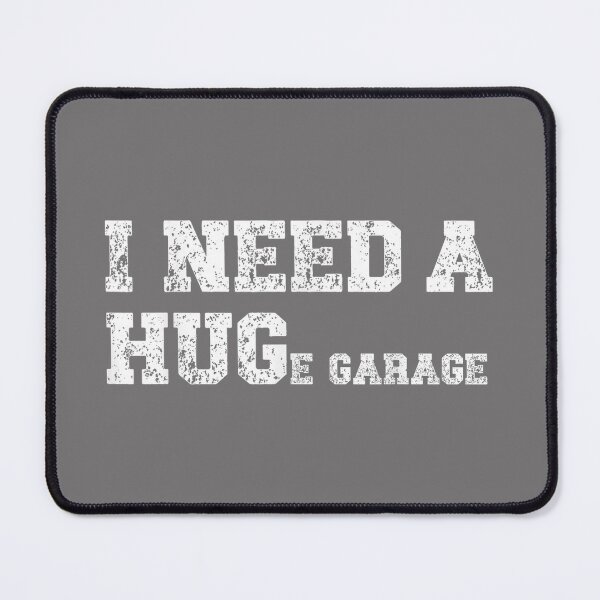Item preview, I Need A Huge Garage Funny Mechanic Car Lover_2 designed and sold by KristineLi.