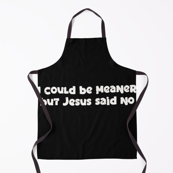 Item preview, I Could Be Meaner But Jesus Said No Funny Christian Sarcastic Quote designed and sold by haitrieuic96.
