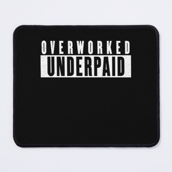 Item preview, Overworked Underpaid Employee Work Life Struggle designed and sold by Flirt-Teez.