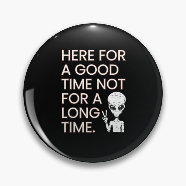 Item preview, Alien Here For A Good Time Funny Quote ET designed and sold by Flirt-Teez.