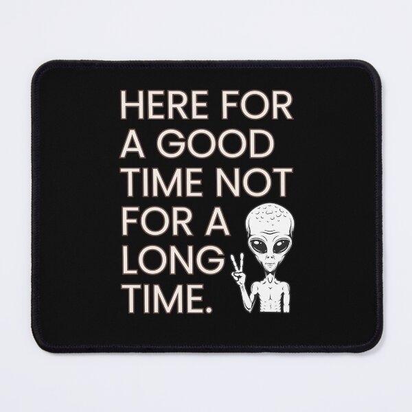 Item preview, Alien Here For A Good Time Funny Quote ET designed and sold by Flirt-Teez.