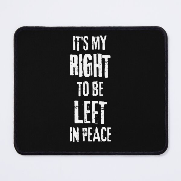 Item preview, My Right To Be Left In Peace Introvert Solitude designed and sold by Flirt-Teez.