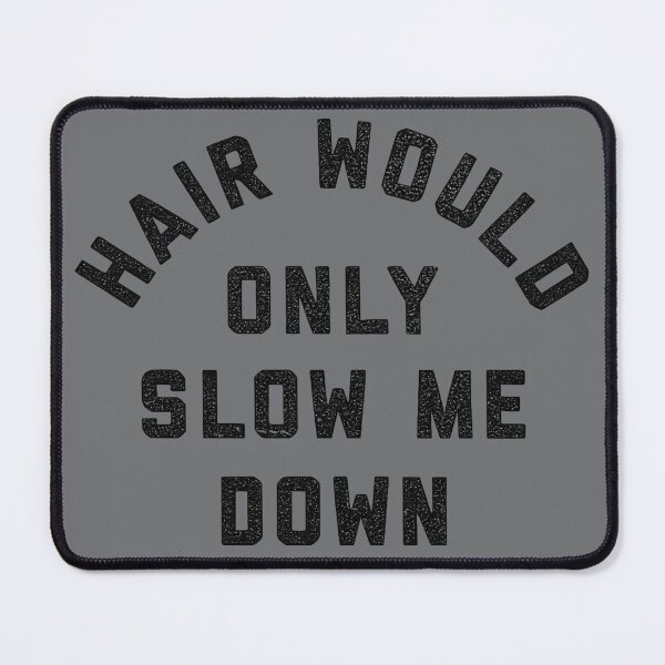 Item preview, Funny Dad Hair Would Only Slow Me Down  designed and sold by DropTheChan.