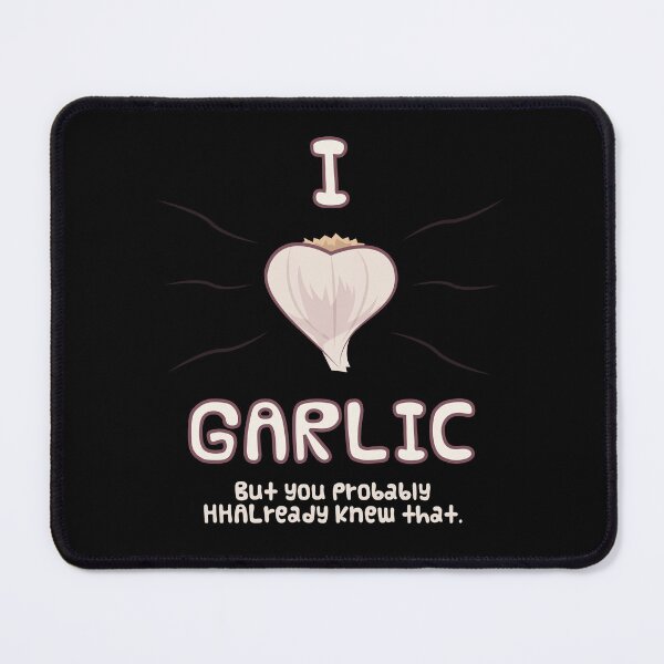 Item preview, I Love Garlic (But you probably HHALready knew that.) designed and sold by ADHDTurtle.