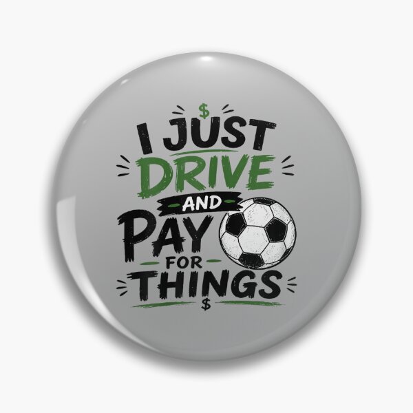 Item preview, I Just Drive and Pay for Things Funny Football Soccer Dads designed and sold by ArleneRowe.
