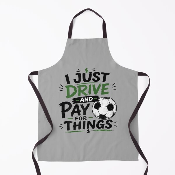 Item preview, I Just Drive and Pay for Things Funny Football Soccer Dads designed and sold by ArleneRowe.