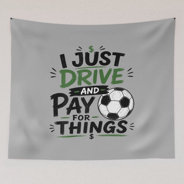 Item preview, I Just Drive and Pay for Things Funny Football Soccer Dads designed and sold by ArleneRowe.