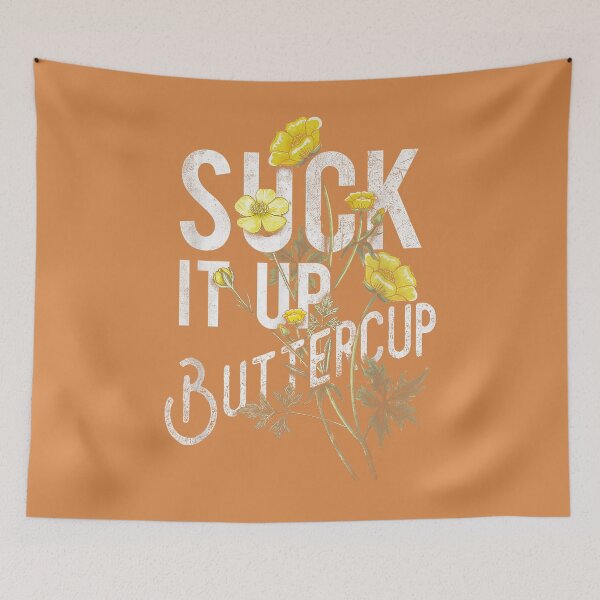 Item preview, Suck It Up Buttercup Funny Saying Graphic Quote_2 designed and sold by JulianBrant.