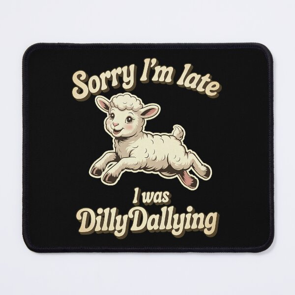 Item preview, Sorry I'm Late I was Dilly Dallying Funny Sheep Cute Lamb designed and sold by ber-flora.