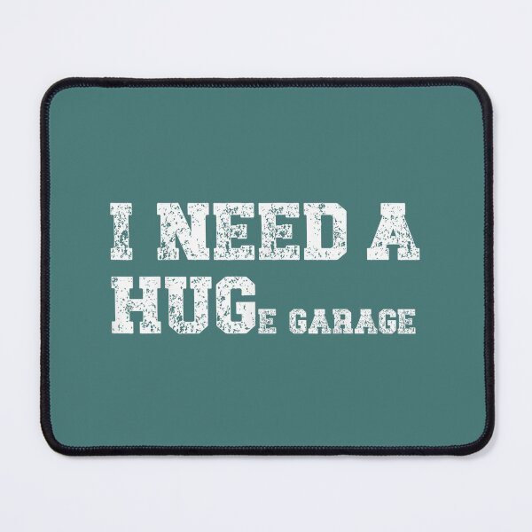 Item preview, I Need A Huge Garage Funny Mechanic Car Lover_2 designed and sold by meilcannb.