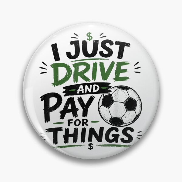 Item preview, I Just Drive And Pay For Things Funny Soccer Dad Mom Money Graphic designed and sold by PhocoNibict.
