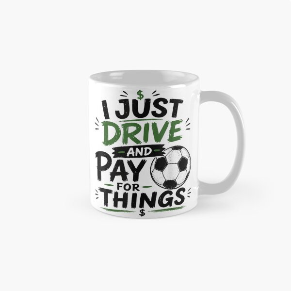 Item preview, I Just Drive And Pay For Things Funny Soccer Dad Mom Money Graphic designed and sold by PhocoNibict.