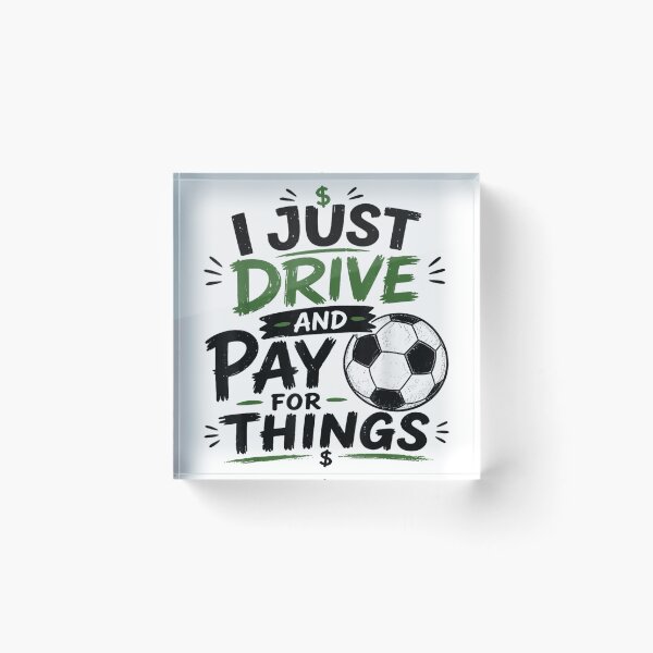 Item preview, I Just Drive And Pay For Things Funny Soccer Dad Mom Money Graphic designed and sold by PhocoNibict.