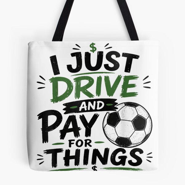 Item preview, I Just Drive And Pay For Things Funny Soccer Dad Mom Money Graphic designed and sold by PhocoNibict.