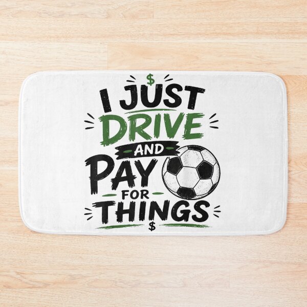 Item preview, I Just Drive And Pay For Things Funny Soccer Dad Mom Money Graphic designed and sold by PhocoNibict.