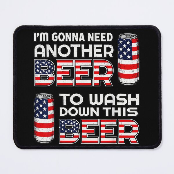 Item preview, I Am Gonna Need Another Beer To Wash Down This Beer Funny American Flag Can designed and sold by PhocoNibict.