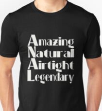Amazing - Natural - Airtight - Legendary Unisex T-Shirt
