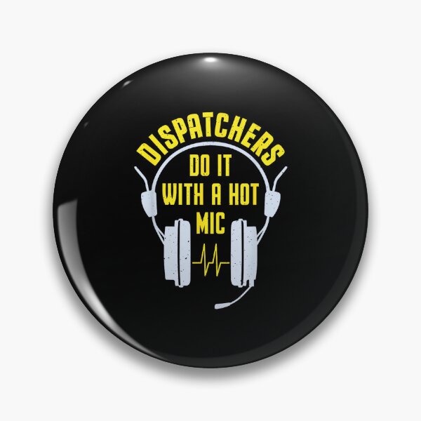 Item preview, Do It With A Hot Mic Dispatch Operator 911 Dispatcher designed and sold by AnnUWatts.