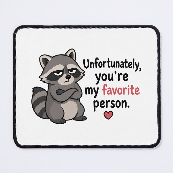 Item preview, Unfortunately You're My Favorite Person Cute Raccoon Funny Love Design designed and sold by MonkiFlipp.