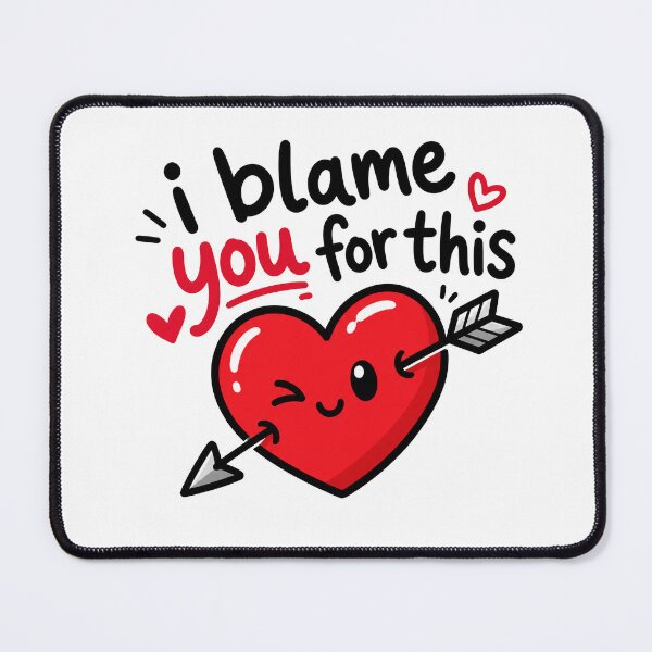 Item preview, I Blame You For This Cute Heart Funny Love Quote Design designed and sold by MonkiFlipp.