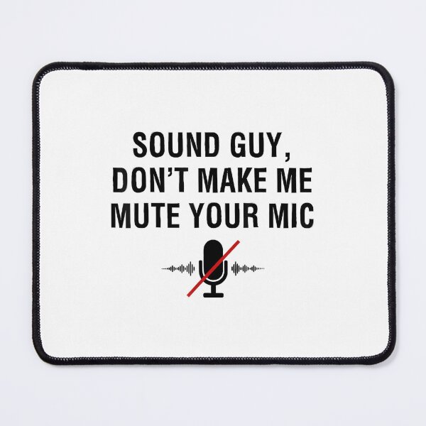 Item preview, Funny Sound Guy Don't Make Me Mute Your Mic designed and sold by AnnUWatts.