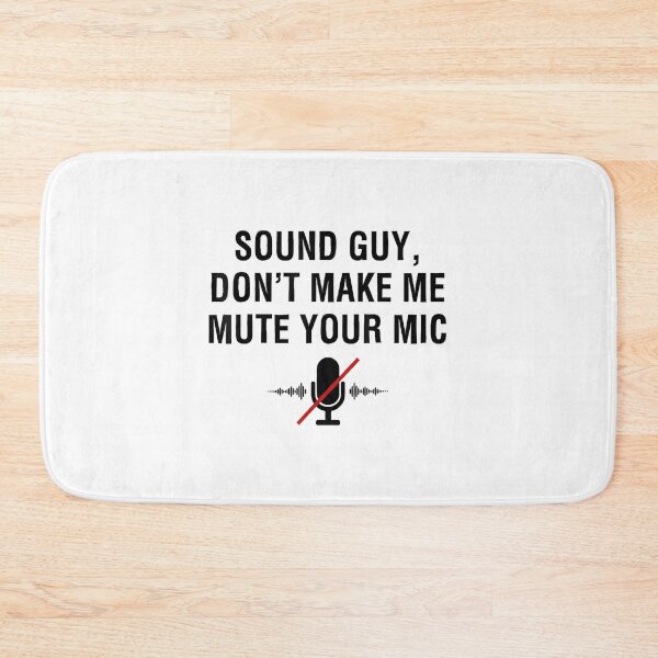 Item preview, Funny Sound Guy Don't Make Me Mute Your Mic designed and sold by AnnUWatts.