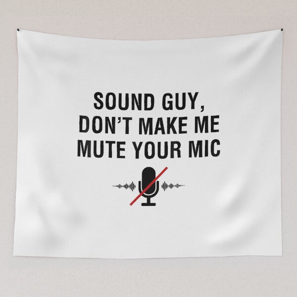 Item preview, Funny Sound Guy Don't Make Me Mute Your Mic designed and sold by AnnUWatts.
