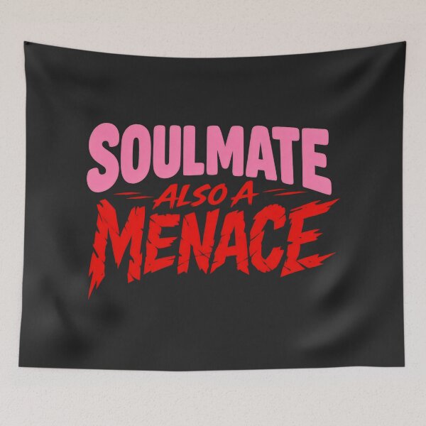Item preview, Soulmate Also A Menace Direct Bold Statement designed and sold by SplashTastic.