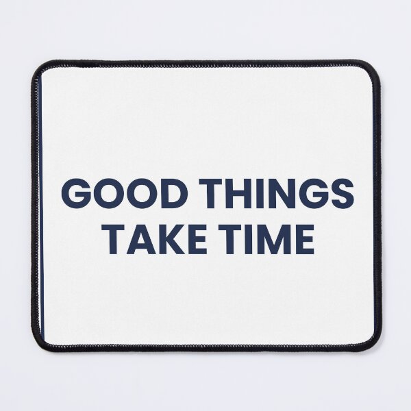 Item preview, "GOOD THINGS TAKE TIME" Minimalist Quote T-Shirt designed and sold by QuirkThreadsCo.