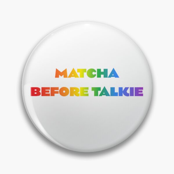 Item preview, Matcha Before Talkie designed and sold by BT-Tees.