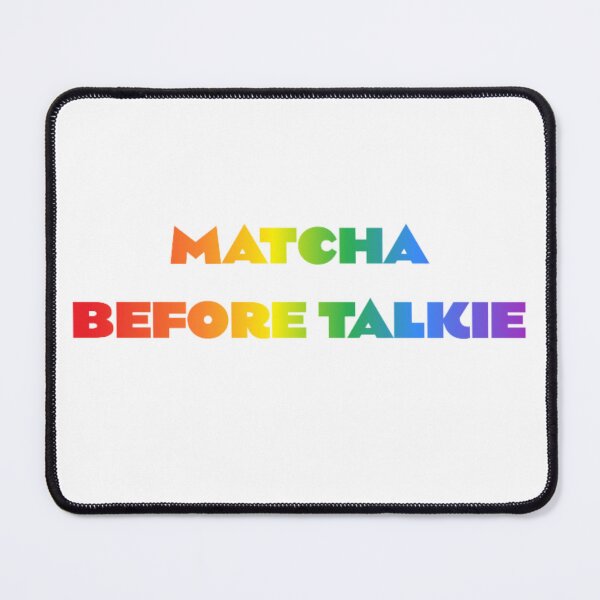 Item preview, Matcha Before Talkie designed and sold by BT-Tees.