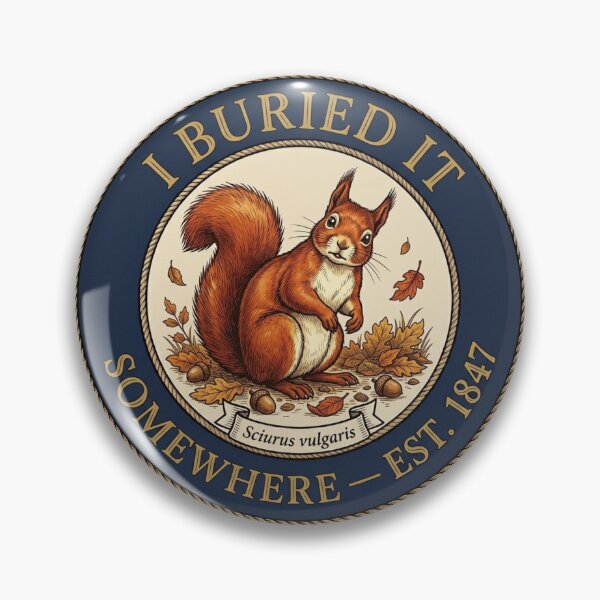 Item preview, I Buried It Somewhere Red Squirrel Club Humor Badge designed and sold by CalmCapy Co.