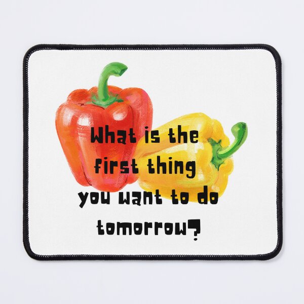 Item preview, What is the first thing you want to do tomorrow? designed and sold by PlantSholic.