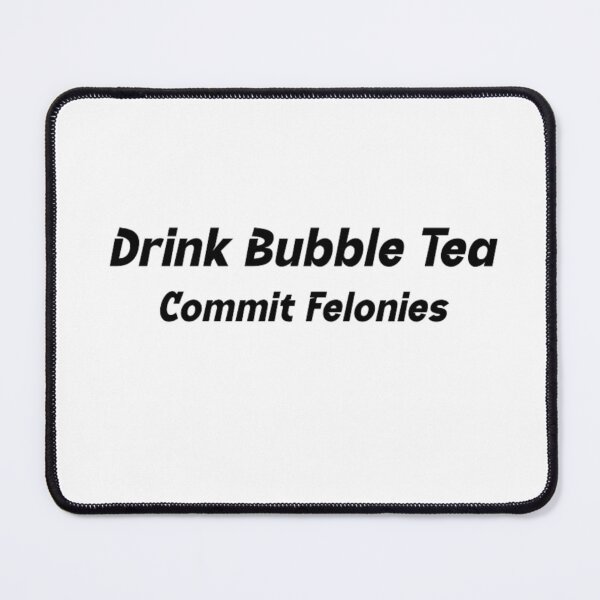 Item preview, Drink Bubble Tea Commit Felonies designed and sold by BT-Tees.