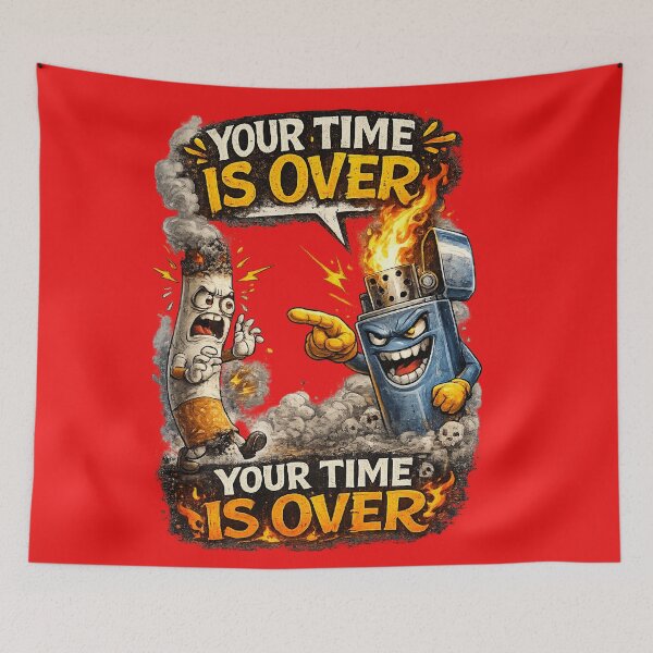 Item preview, Your Time Is Over Funny Smoking Quote designed and sold by mr.bardook.