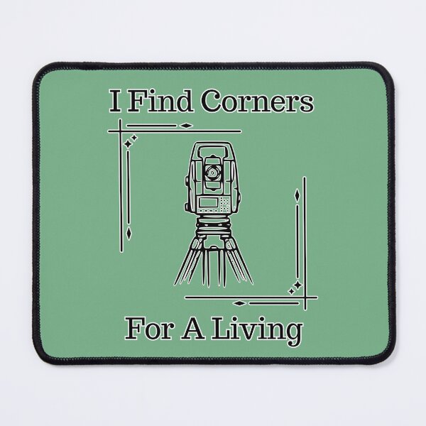 Item preview, I Find Corners For A Living Funny Gift Idea For Land Surveyors designed and sold by Glitch-Cult.