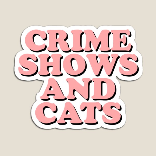 Item preview, Crime shows and cats designed and sold by Mariah Quick.