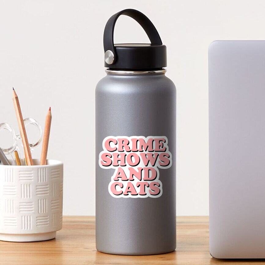 Crime shows and cats Sticker