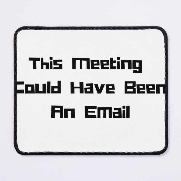 Item preview, This meeting could have been an email designed and sold by AppleRhubarbPie.