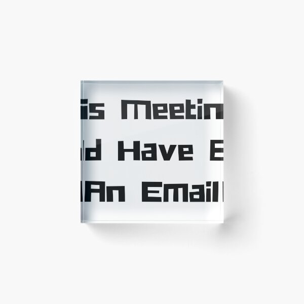 Item preview, This meeting could have been an email designed and sold by AppleRhubarbPie.