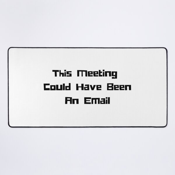 Item preview, This meeting could have been an email designed and sold by AppleRhubarbPie.