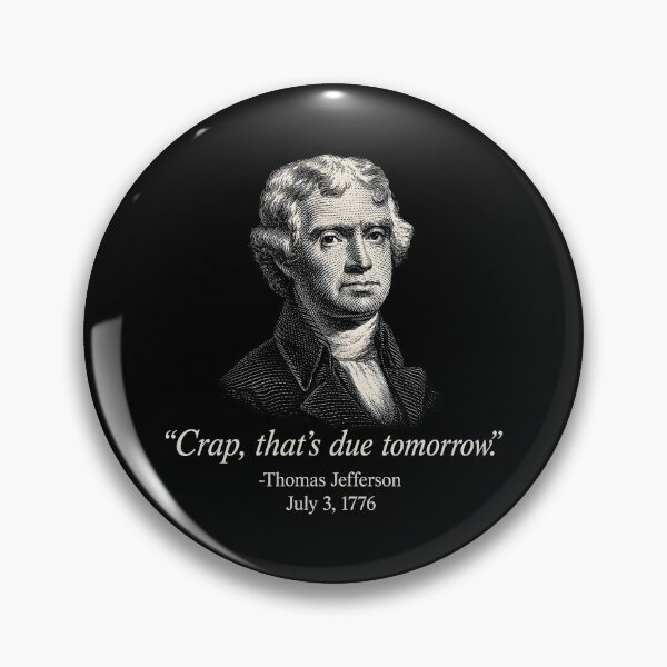 Item preview, Crap, That's Due Tomorrow Thomas Jefferson Quotes designed and sold by Randomera.