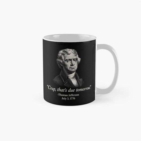 Item preview, Crap, That's Due Tomorrow Thomas Jefferson Quotes designed and sold by Randomera.