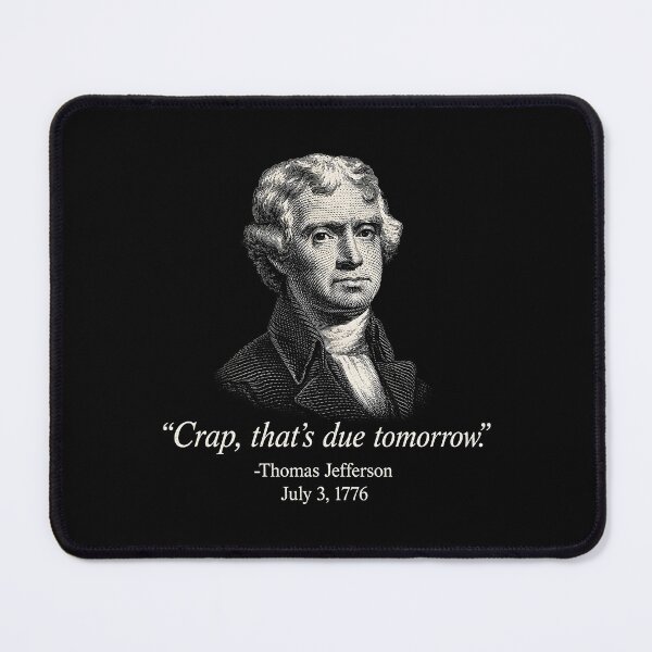 Item preview, Crap, That's Due Tomorrow Thomas Jefferson Quotes designed and sold by Randomera.