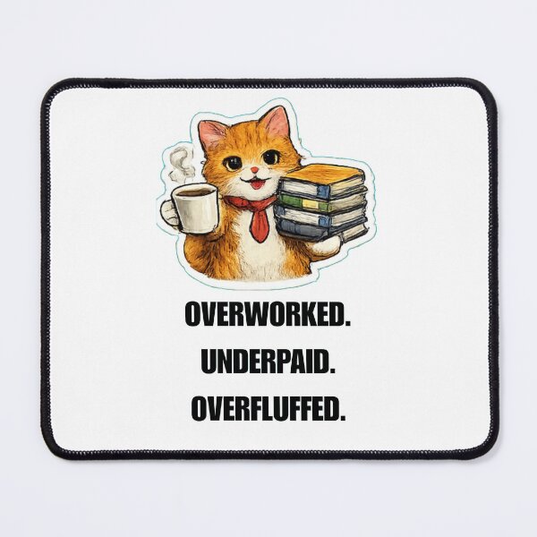 Item preview, OVERWORKED. UNDERPAID. OVERFLUFFED. Funny Cat Office Design designed and sold by DailyQuestPrint.