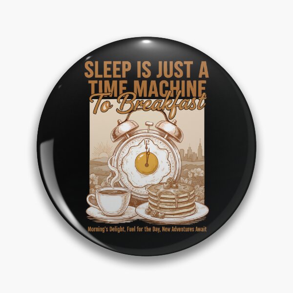 Item preview, Breakfast Sleep Is Just A Time Machine To designed and sold by LuminOrb.