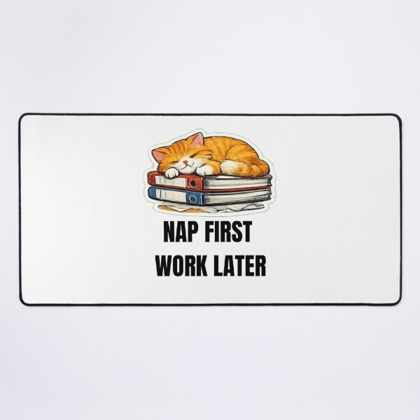 Item preview, NAP FIRST WORK LATER cat coworker design designed and sold by DailyQuestPrint.