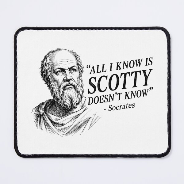 Item preview, All I Know is Scotty Doesn’t Know Socrates Quotes designed and sold by Randomera.