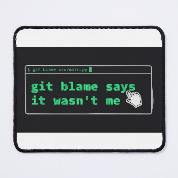 Item preview, Git Blame Says It Wasn't Me Programmer Humor designed and sold by Bianca Oltean.