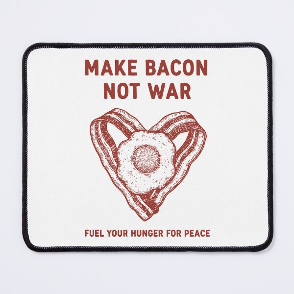 Item preview, Breakfast Make Bacon Not War Hunger Peace designed and sold by LuminOrb.